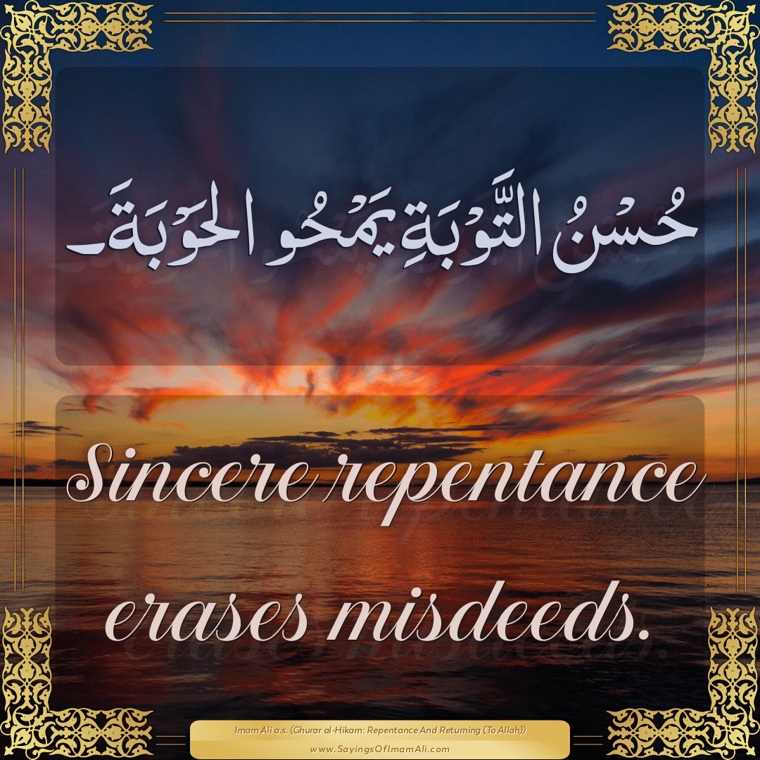 Sincere repentance erases misdeeds.